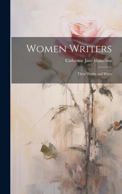 Women Writers: Their Works and Ways