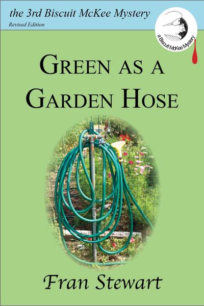 Green as a Garden Hose (Biscuit McKee Mysteries, #3)