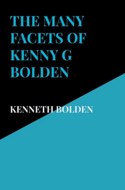 The Many Facets Of Kenny G Bolden