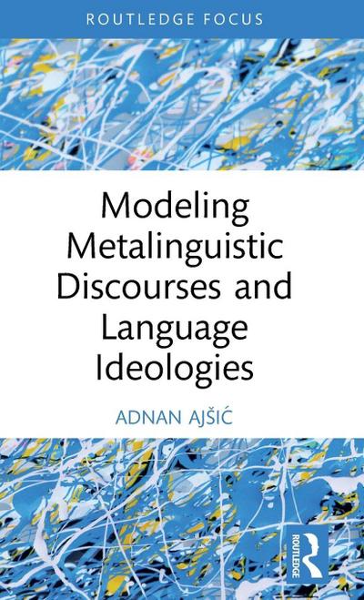 Modeling Metalinguistic Discourses and Language Ideologies
