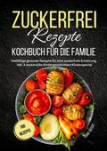 Zuckerfrei Rezepte Kochbuch für die Familie