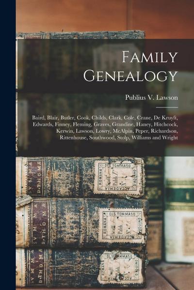 Family Genealogy: Baird, Blair, Butler, Cook, Childs, Clark, Cole, Crane, De Kruyft, Edwards, Finney, Fleming, Graves, Grandine, Haney