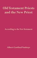 Old Testament Priests and the New Priest