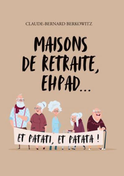 Maisons de retraite, ehpad... et patati, et patata !