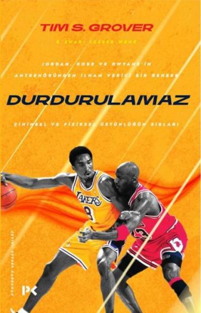 Durdurulamaz - Zihinsel ve Fiziksel Üstünlügün Sirlari