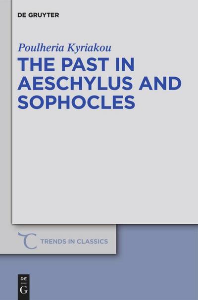 The Past in Aeschylus and Sophocles