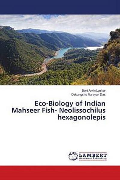 Eco-Biology of Indian Mahseer Fish- Neolissochilus hexagonolepis
