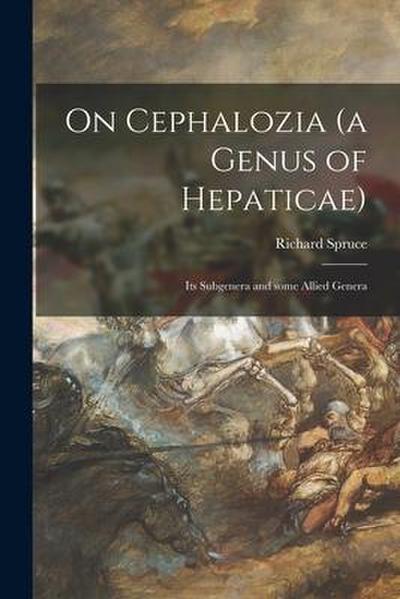 On Cephalozia (a Genus of Hepaticae): Its Subgenera and Some Allied Genera
