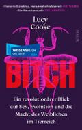 Bitch - Ein revolutionärer Blick auf Sex, Evolution und die Macht des Weiblichen im Tierreich