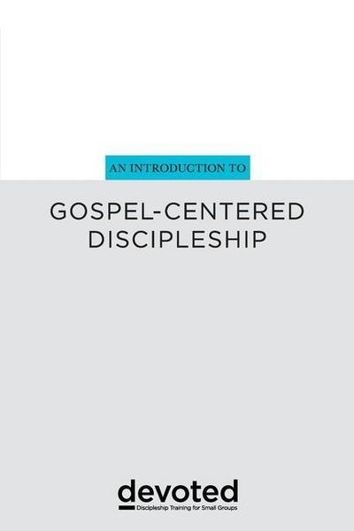 An Introduction to Gospel-Centered Discipleship