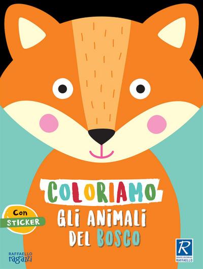 Raga, S: Coloriamo gli animali. Il bosco. Con stickers