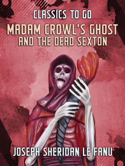 Madam Crowl’s Ghost and the Dead Sexton