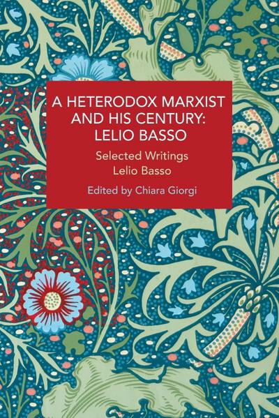 A Heterodox Marxist and His Century: Lelio Basso