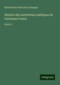 Histoire des institutions politiques de l’ancienne France