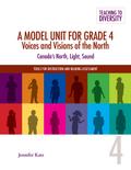 A Model Unit For Grade 4: Voices and Visions of the North