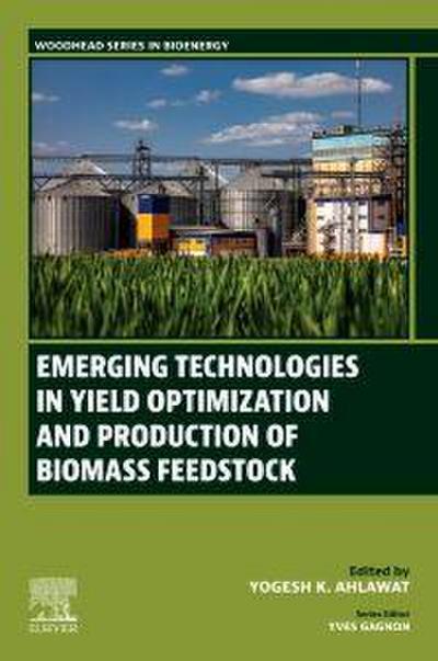 Emerging Technologies in Yield Optimization and Production of Biomass Feedstock