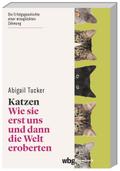 Katzen: Wie sie erst uns und dann die Welt eroberten (wbg Paperback)