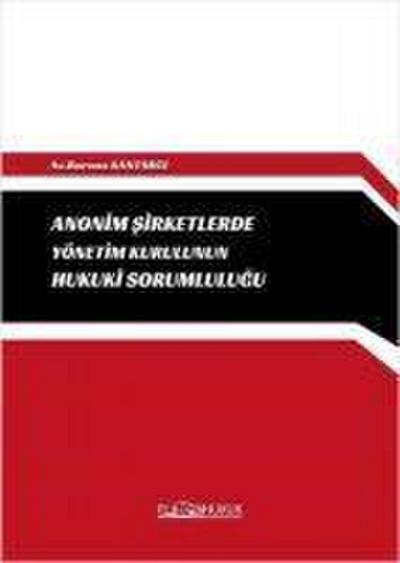 Anonim Sirketlerde Yönetim Kurulunun Hukuki Sorumlulugu