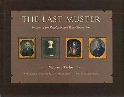 The Last Muster: Images of the Revolutionary War Generation