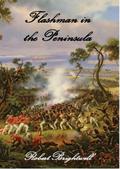 Flashman in the Peninsula (Thomas Flashman Adventures, #3)