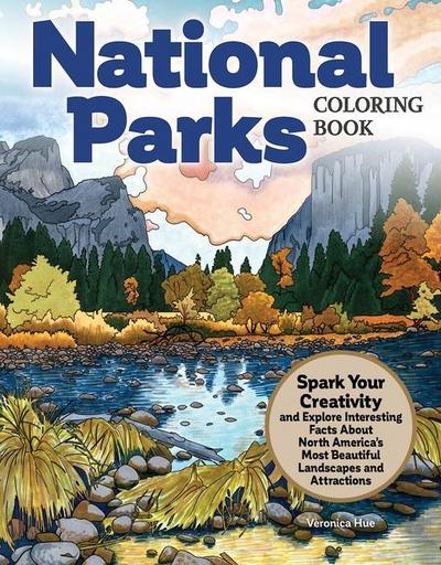 National Parks Coloring Book: Spark Your Creativity and Explore Interesting Facts about North America’s Most Beautiful Landscapes and Attractions