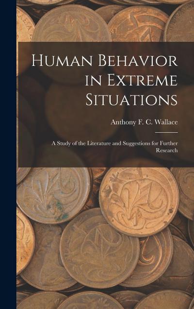 Human Behavior in Extreme Situations; a Study of the Literature and Suggestions for Further Research