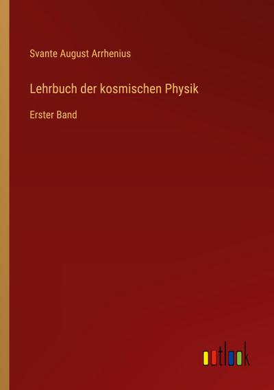 Arrhenius, S: Lehrbuch der kosmischen Physik