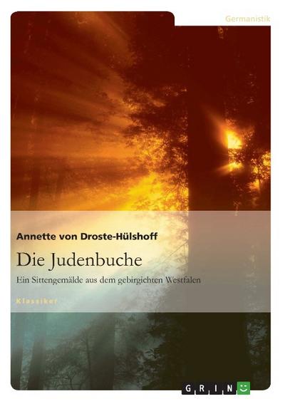 Die Judenbuche: Ein Sittengemälde aus dem gebirgichten Westfalen - Annette von Droste-Hülshoff