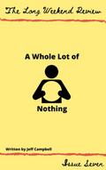 A Whole Lot of Nothing (The Long Weekend Review, #7)