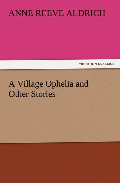 A Village Ophelia and Other Stories