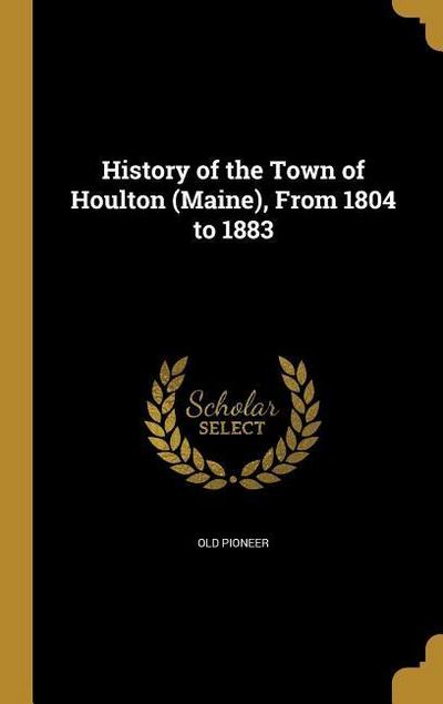 HIST OF THE TOWN OF HOULTON (M