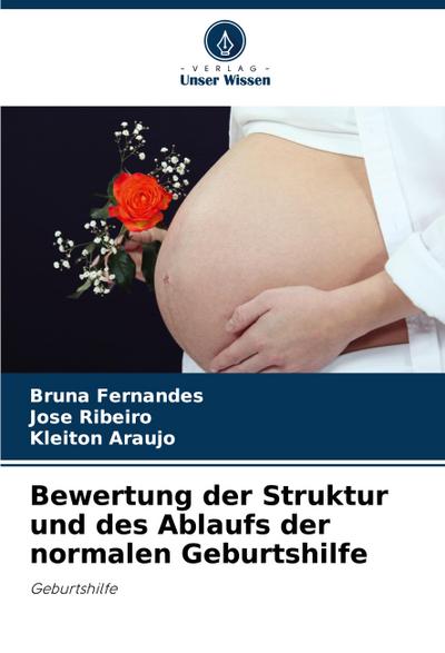 Bewertung der Struktur und des Ablaufs der normalen Geburtshilfe