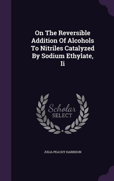 On The Reversible Addition Of Alcohols To Nitriles Catalyzed By Sodium Ethylate, Ii