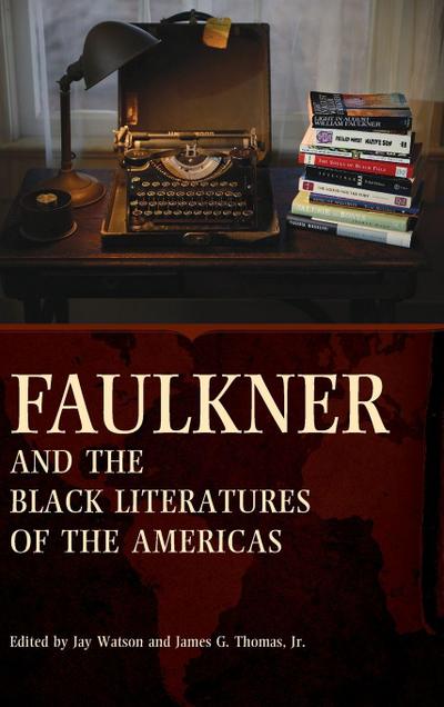 Faulkner and the Black Literatures of the Americas