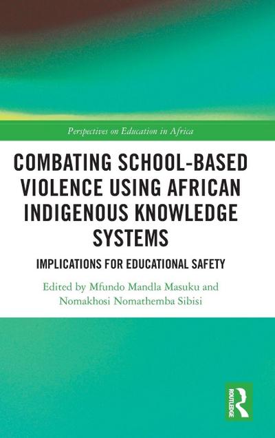 Combating School-Based Violence Using African Indigenous Knowledge Systems