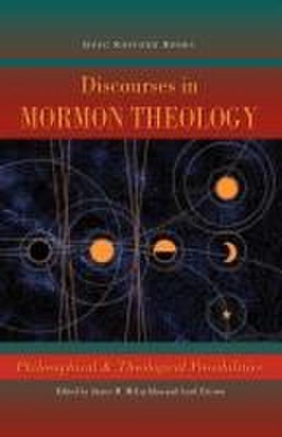 Discourses in Mormon Theology: Philosophical and Theological Possibillities