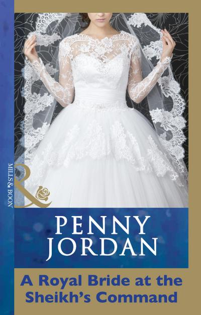 A Royal Bride at the Sheikh’s Command (Mills & Boon Modern)