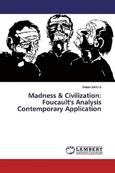 Madness & Civilization: Foucault’s Analysis Contemporary Application