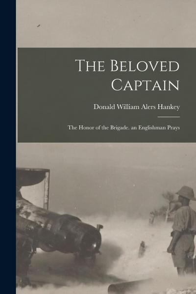 The Beloved Captain: The Honor of the Brigade. an Englishman Prays