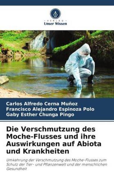 Die Verschmutzung des Moche-Flusses und ihre Auswirkungen auf Abiota und Krankheiten