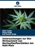 Untersuchungen zur Bio-Wirksamkeit von Nachauflaufherbiziden bei Rabi-Mais