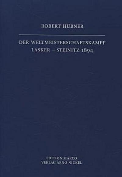 Der Weltmeisterschaftskampf Lasker-Steinitz 1894