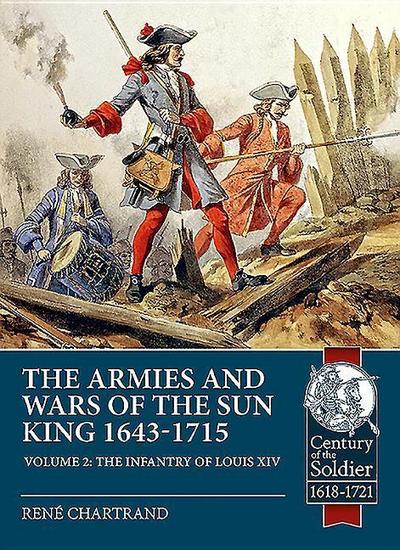 The Armies and Wars of the Sun King 1643-1715