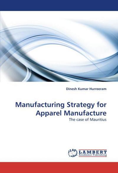 Manufacturing Strategy for Apparel Manufacture