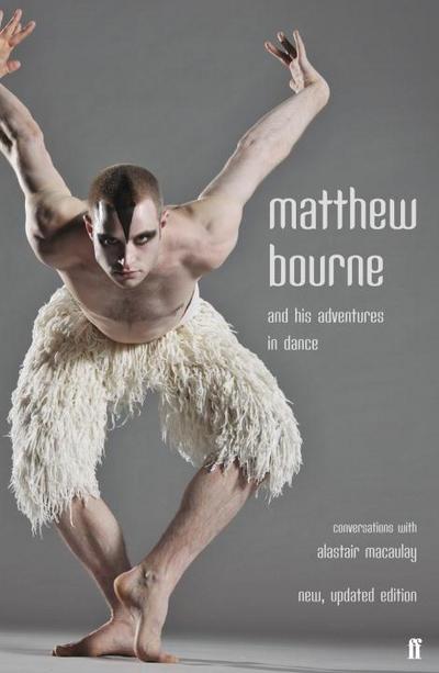 Matthew Bourne and His Adventures in Dance - Alastair Macaulay