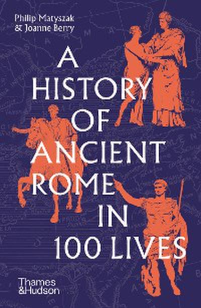 A History of Ancient Rome in 100 Lives