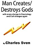 Man Creates/Destroys Gods With Every Change In Cosmology And It All Changes Again