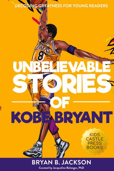 Unbelievable Stories of Kobe Bryant