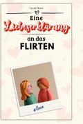 Eine Liebeserklärung an das Flirten