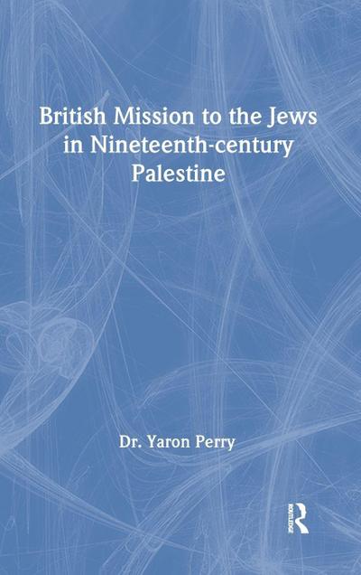 British Mission to the Jews in Nineteenth-century Palestine
